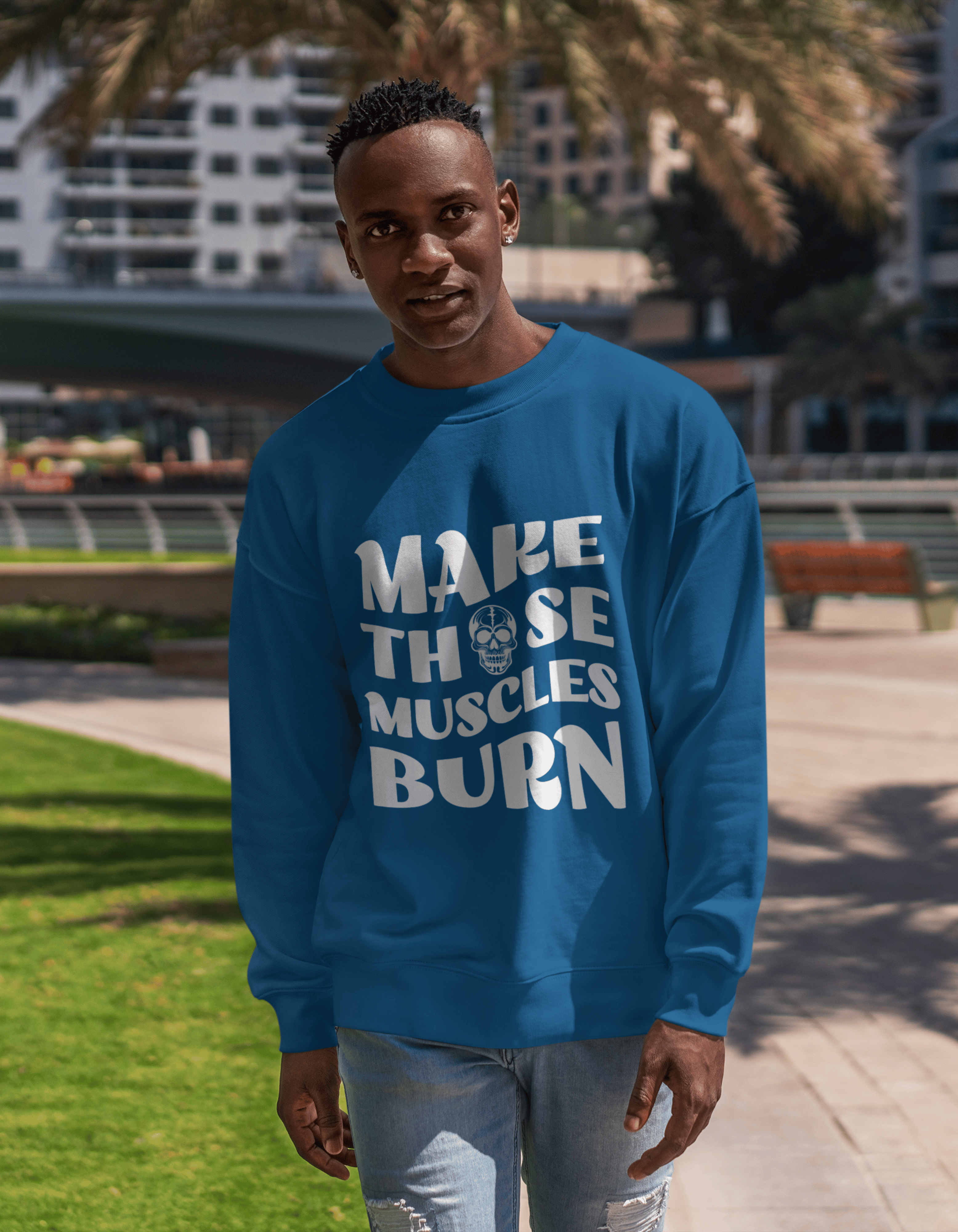 Make Those Muscles Burn - Crystal Teal Sweatshirt