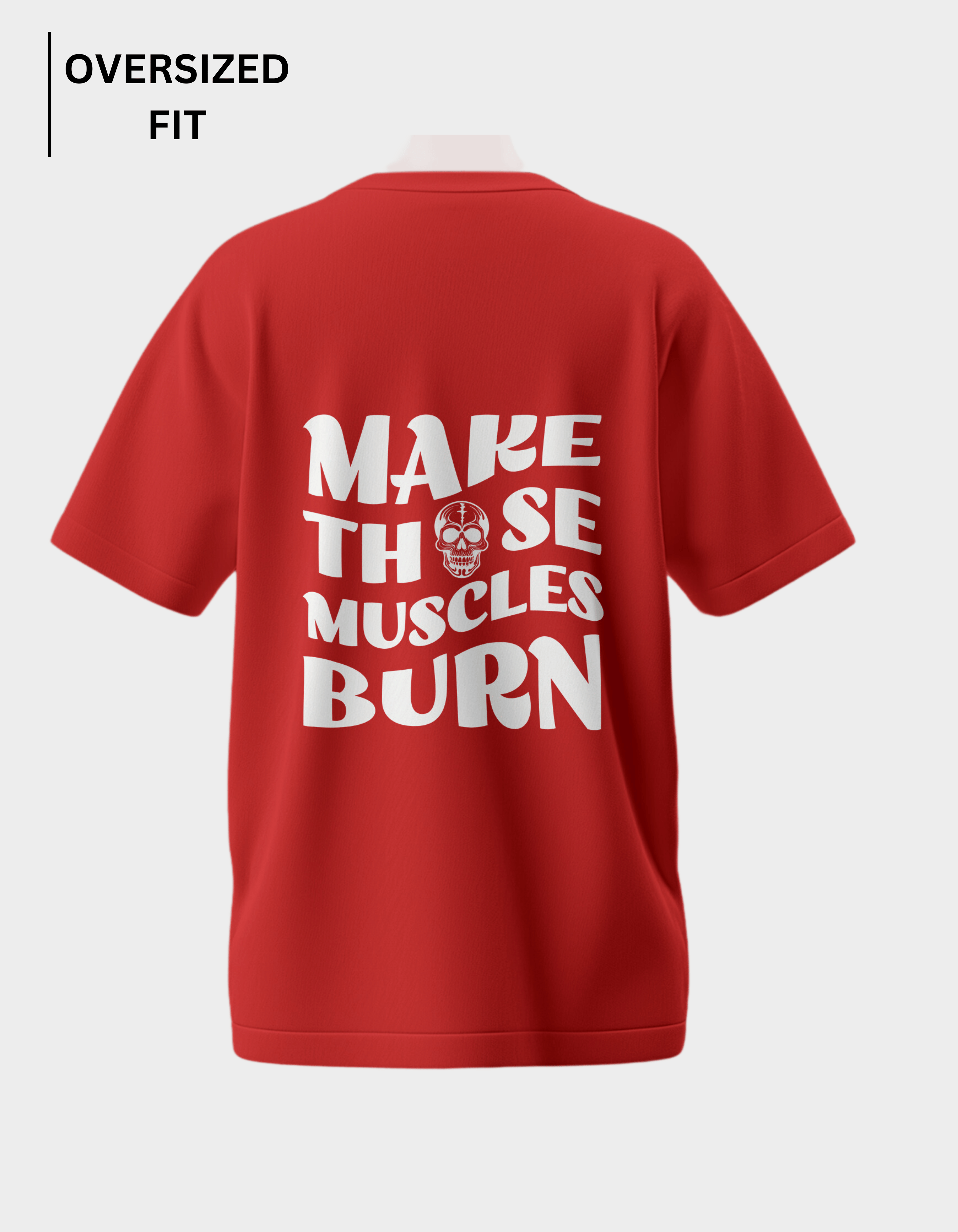 Make Those Muscles Burn - Red Oversized T-Shirt